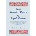 Some Colonial Dames of Royal Descent. Pedigrees Showing the Lineal Descent from Kings of Some Members of the National Society of the Colonial Dames - Paperback