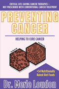 Preventing Cancer: Helping to Cure Cancer, Critical Life-Saving Cancer Therapies - Not Prescribed with Conventional Cancer Treatment - Paperback