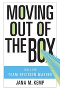 Moving Out of the Box: Tools for Team Decision Making - Paperback