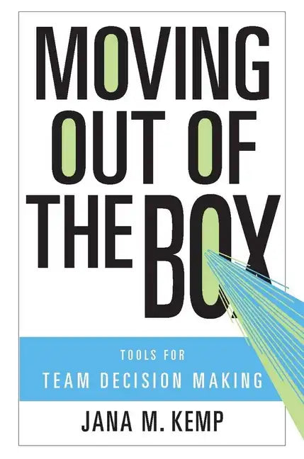 Moving Out of the Box: Tools for Team Decision Making - Paperback