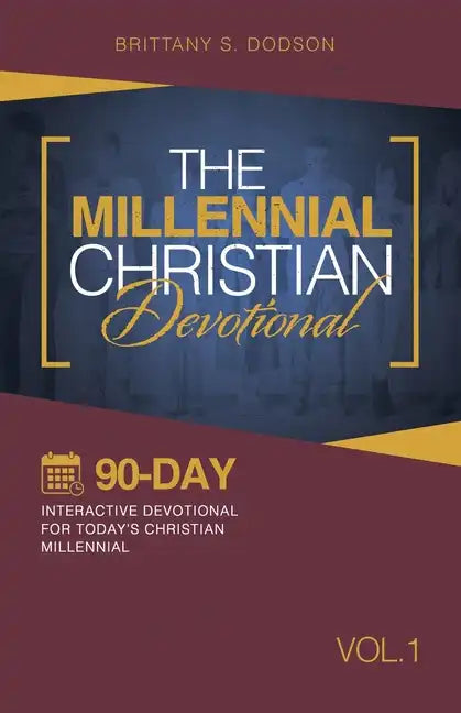 The Millennial Christian Devotional: Ninety-Day Interactive Devotional for Today's Christian Millennial Vol. 1 - Paperback