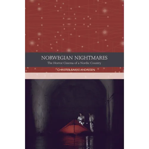 Norwegian Nightmares: The Horror Cinema of a Nordic Country - Paperback