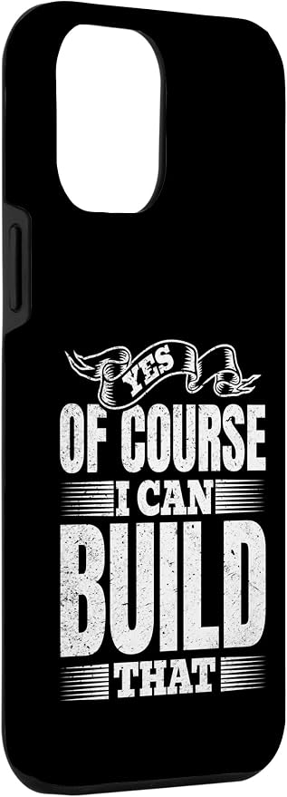 Yes of Course I Can Build That - Woodwork Handyman Carpentry Case for iPhone 12 Pro Max