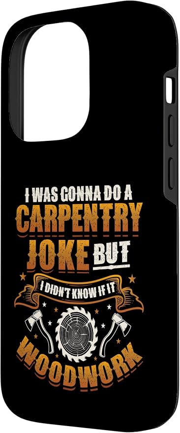 Carpentry Joke Didn´t Know If It Woodwork Funny Carpenter Case for iPhone 14 Pro