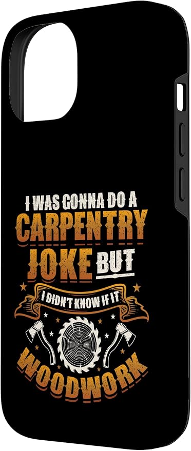 Carpentry Joke Didn´t Know If It Woodwork Funny Carpenter Case for iPhone 14