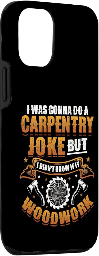 Carpentry Joke Didn´t Know If It Woodwork Funny Carpenter Case for iPhone 12/12 Pro