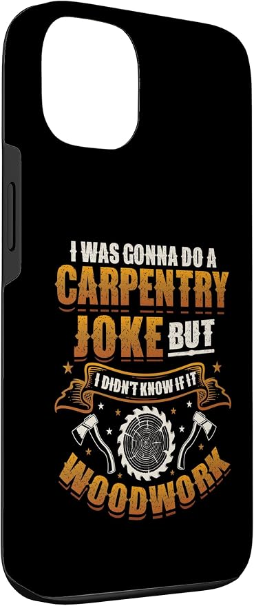 Carpentry Joke Didn´t Know If It Woodwork Funny Carpenter Case for iPhone 13