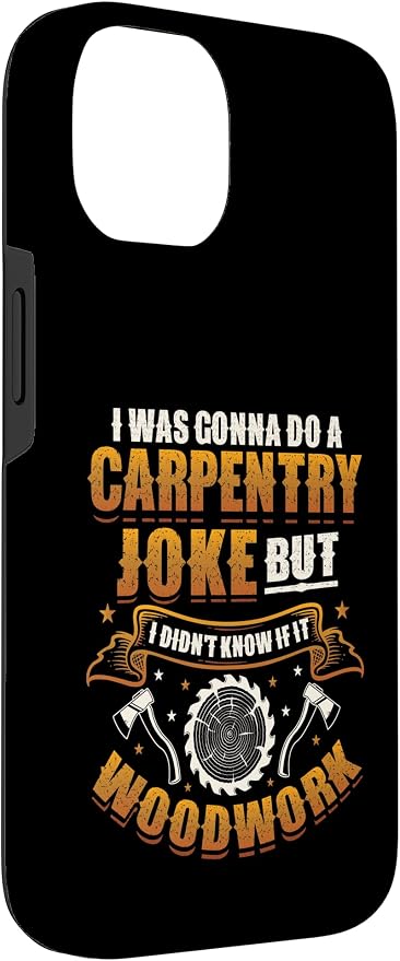 Carpentry Joke Didn´t Know If It Woodwork Funny Carpenter Case for iPhone 14