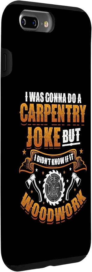 Carpentry Joke Didn´t Know If It Woodwork Funny Carpenter Case for iPhone 7 Plus/8 Plus