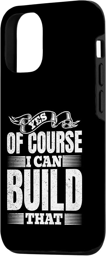 Yes of Course I Can Build That - Woodwork Handyman Carpentry Case for iPhone 12/12 Pro