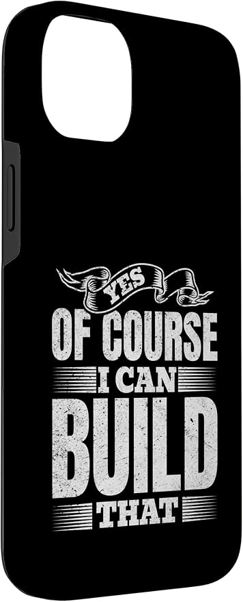 Yes of Course I Can Build That - Woodwork Handyman Carpentry Case for iPhone 14 Plus