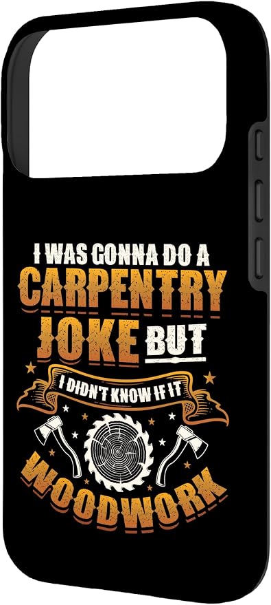 Carpentry Joke Didn´t Know If It Woodwork Funny Carpenter Case for iPhone 17 Pro