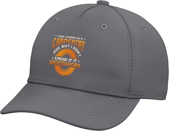 Carpentry Joke Didn´t Know If It Woodwork Funny Carpenter Adjustable Baseball Hat
