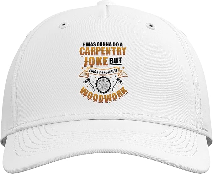 Carpentry Joke Didn´t Know If It Woodwork Funny Carpenter Adjustable Baseball Hat