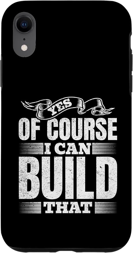 Yes of Course I Can Build That - Woodwork Handyman Carpentry Case for iPhone XR