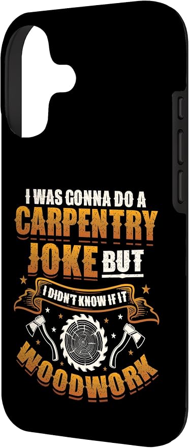 Carpentry Joke Didn´t Know If It Woodwork Funny Carpenter Case for iPhone 17