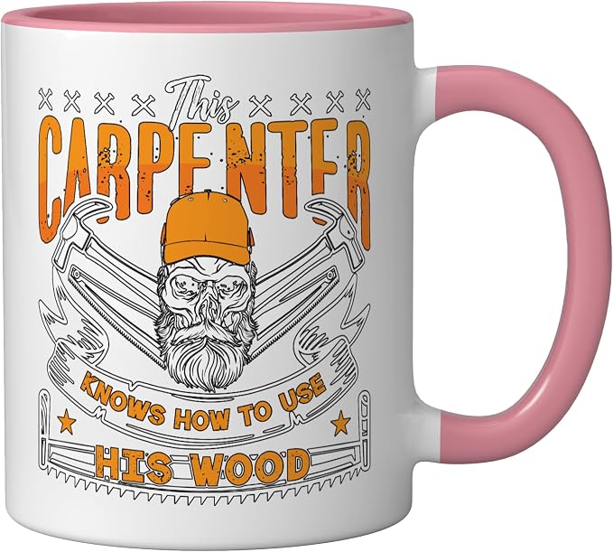This Carpenter Knows How To Use Woodwork Carpentry Carpenter Ceramic Mug, Pink/White