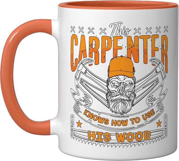 This Carpenter Knows How To Use Woodwork Carpentry Carpenter Ceramic Mug, Orange/White