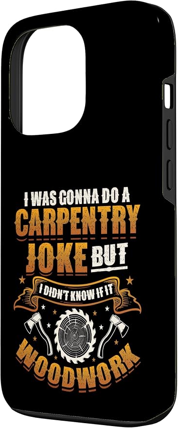 Carpentry Joke Didn´t Know If It Woodwork Funny Carpenter Case for iPhone 13 Pro