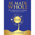Be Made Whole: The 5 Dimensions of Healings with Daily Self-Help Practices - Paperback