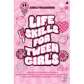 Life Skills For Tween Girls: A Glow Up, Self-Love Survival Guide to Become THAT Girl, Crush Anxiety, Master Money, Achieve Goals, & Discover What M - Paperback