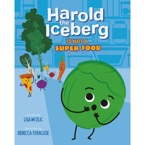 Harold the Iceberg Is Not a Super Food - Hardcover