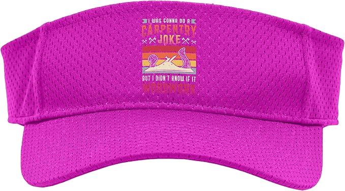 Carpentry Joke Didn´t Know If It Woodwork Funny Carpenter Sport Sun Visor