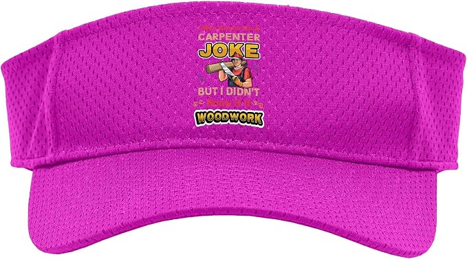 Carpentry Joke Didn´t Know If It Woodwork Funny Carpenter Sport Sun Visor