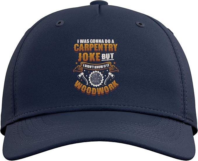 Carpentry Joke Didn´t Know If It Woodwork Funny Carpenter Adjustable Baseball Hat