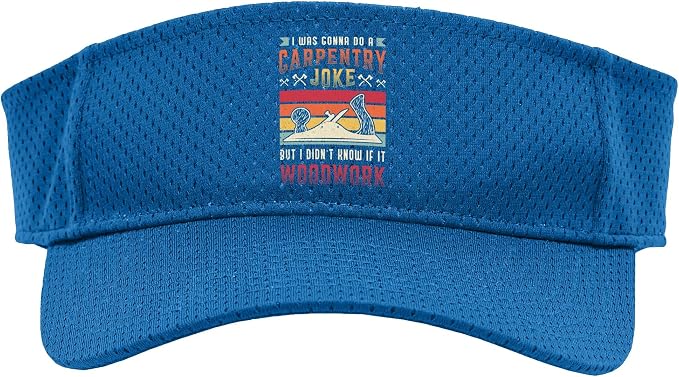 Carpentry Joke Didn´t Know If It Woodwork Funny Carpenter Sport Sun Visor