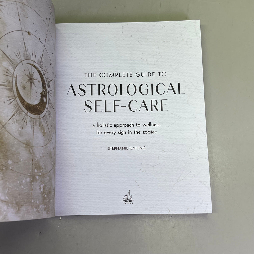 THE COMPLETE GUIDE TO ASTROLOGY SELF-CARE Wellness Through Zodiac Sign Paperback