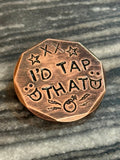 I'd Tap That / Get In the Hole: Hand Crafted Copper Ball Marker