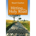 Hitting the Holy Road: A Guided Tour Of Christian History From The Early Church To The Reformation - Paperback