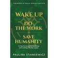 Wake Up - Do the Work - Save Humanity: 11 Keys to Conscious Leadership and Leaving a Worthy Legacy - Paperback
