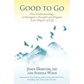 Good to Go: Five Understandings to Navigate a Peaceful and Elegant Last Chapter of Life - Paperback