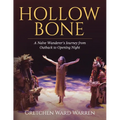 Hollow Bone: A Na?ve Wanderer's Journey from Outback to Opening Night - Paperback