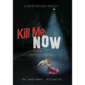 Kill Me Now - Hardcover